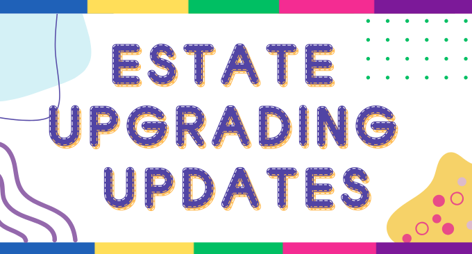 Estate Upgrading Updates 