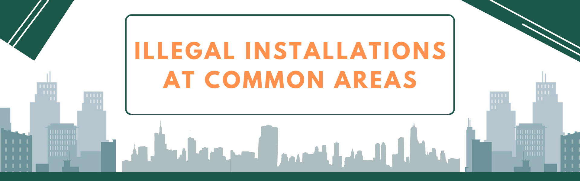 Illegal Installations at Common Areas