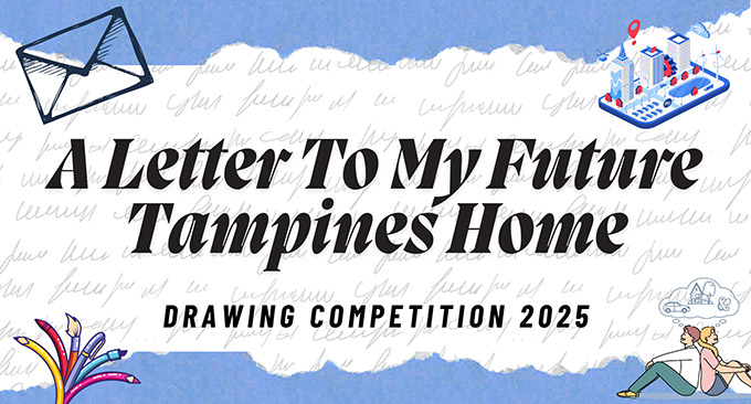 A LETTER TO MY FUTURE TAMPINES HOME – Drawing Competition 2025
